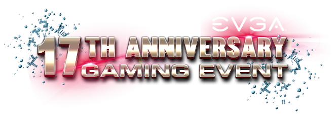 EVGA 17th Anniversary Gaming Event