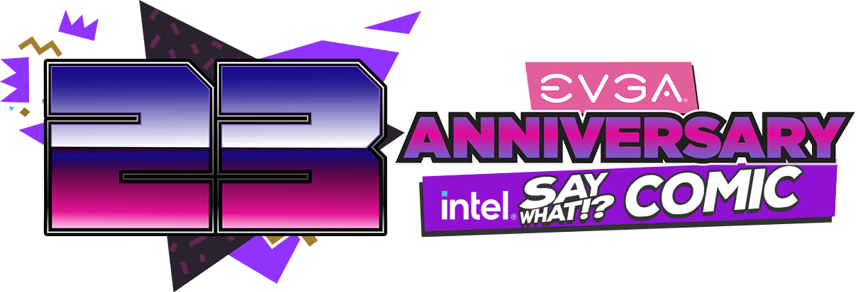 EVGA 23rd Anniversary Say What!? Comic Event 2022