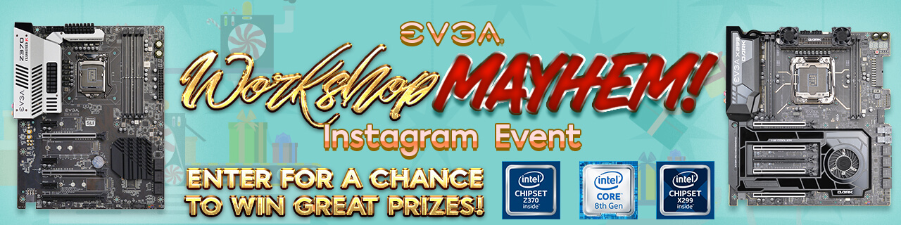 EVGA Workshop Mayhem Instagram Event