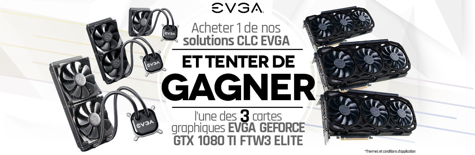 Acheter 1 de nos solutions CLC EVGA et tenter de gagner l'une des 3 cartes graphiques EVGA GeForce GTX 1080 Ti FTW3 ELITE
