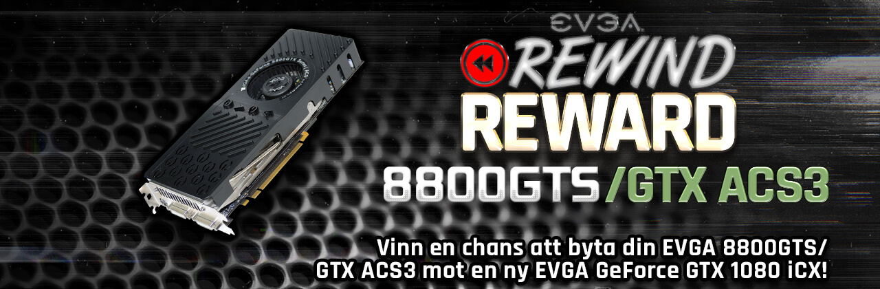 EVGA-kampanjen Rewind Reward GeForce 8800 GTX/GTS ACS3