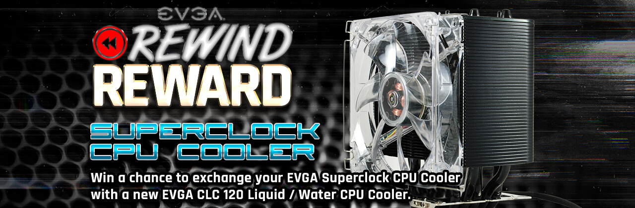 EVGA Superclock CPU Cooler Rewind Reward Giveaway