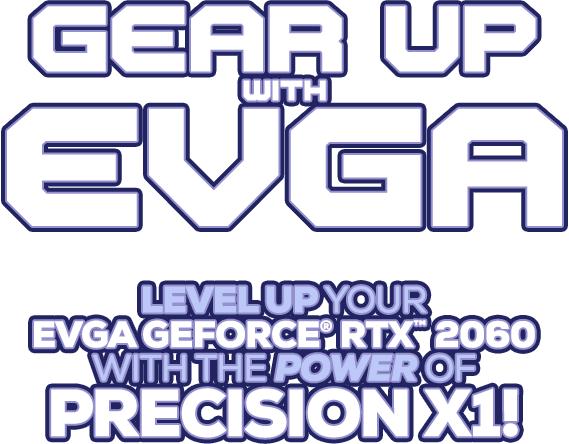Level up your EVGA GeForce RTX 2060 with the Power of Precision X1!