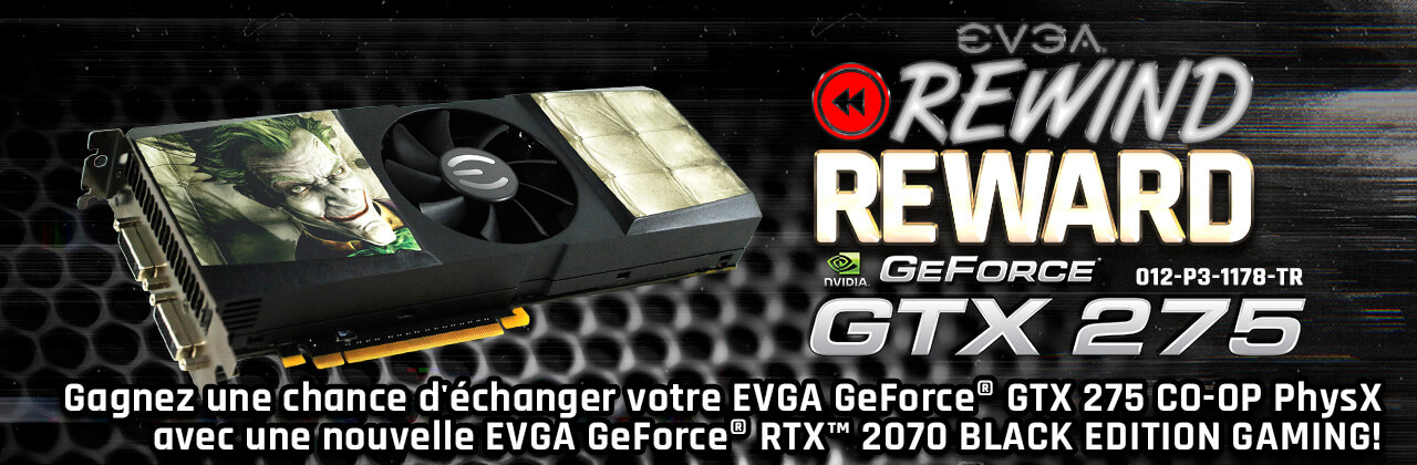 Votre EVGA GeForce GTX 275 CO-OP PhysX Edition contre une EVGA GeForce RTX 2070 XC BLACK EDITION