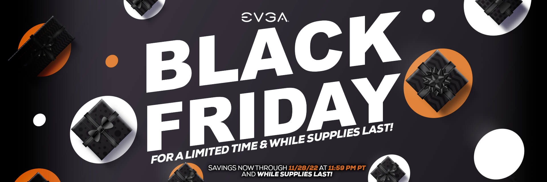 Black Friday For a limited time and while supplies last. Savings now through 11/28/22 11:59PM PT