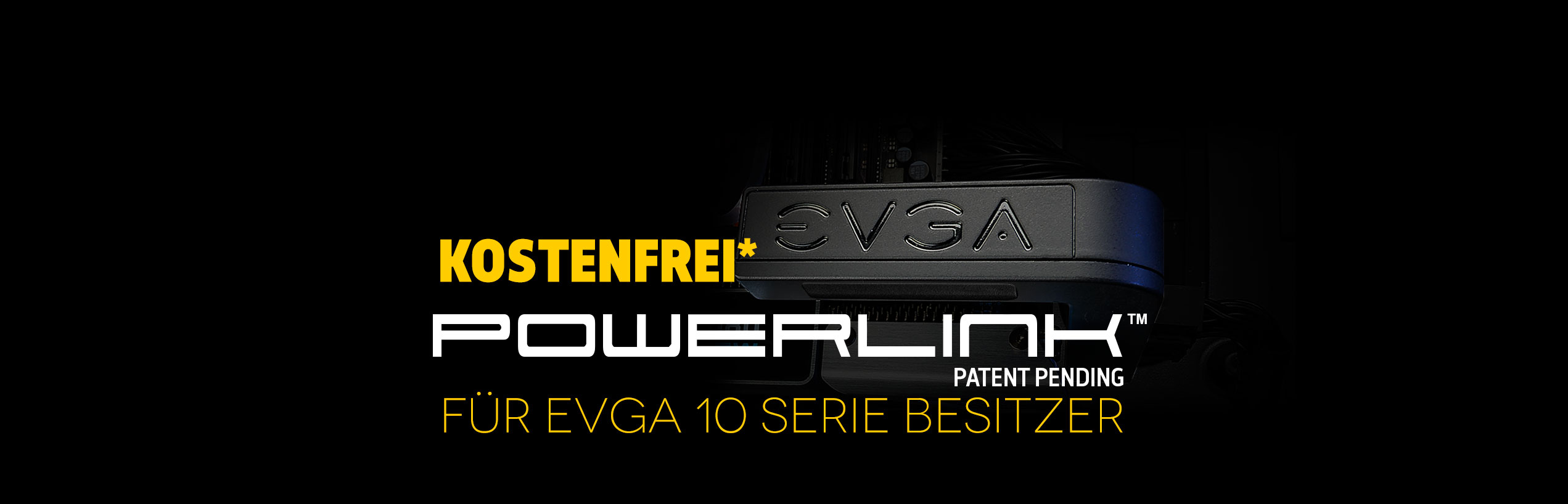 Get your FREE* EVGA PowerLink™