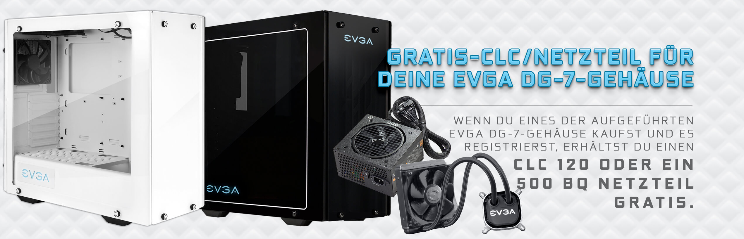 Buy Specified EVGA DG-7 Cases. Register and Get FREE CLC 120 or 500 BQ Power Supply