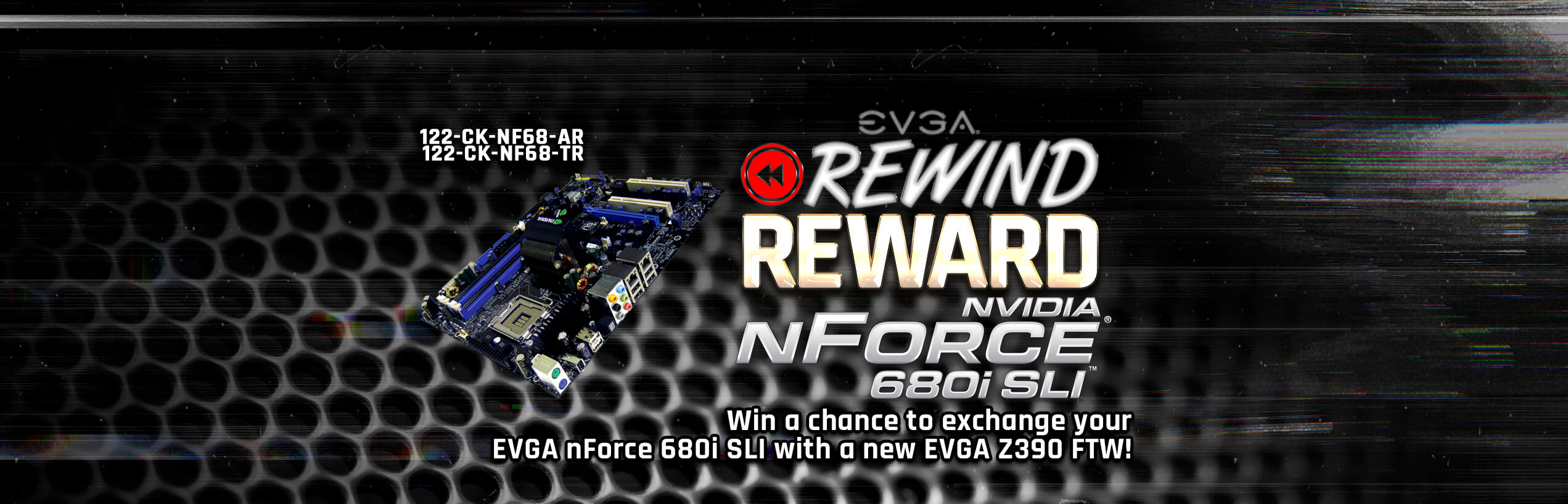 Rewind Reward EVGA nForce 680i SLI to EVGA Z390 FTW