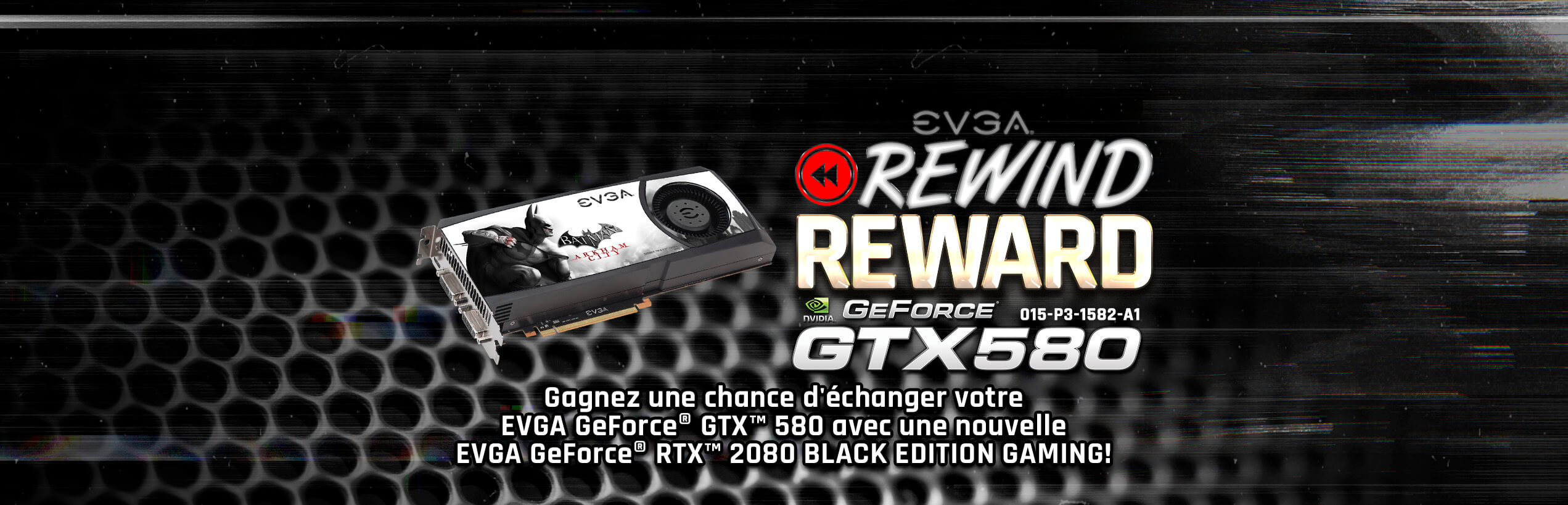 EVGA GeForce GTX 580 Superclocked Batman Arkham City Edition to EVGA GeForce RTX 2080 BLACK EDITION